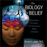The Biology of Belief (Abridged) Audiobook, by Bruce H. Lipton