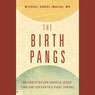 The Birth Pangs: An Obstetrician Unveils Jesus Timeline for Earths Final Travail (Abridged) Audiobook, by Michael Abdul-Malak