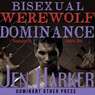 Bisexual Werewolf Dominance: Gay BDSM Paranormal Erotica (Unabridged) Audiobook, by Jen Harker