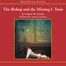 The Bishop and the Missing L Train (Unabridged) Audiobook, by Andrew Greeley