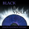 Black & Violet (Unabridged) Audiobook, by Jason Andrew Updike