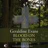 Blood on the Bones (Unabridged) Audiobook, by Geraldine Evans