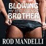 Blowing My Best Friends Brother: Gay Sex Confessions #2 (Unabridged) Audiobook, by Rod Mandelli