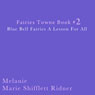 Blue Bell Fairies: A Lesson for All: Fairies Towne, Book 2 (Unabridged) Audiobook, by Melanie Marie Shifflett Ridner