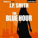 The Blue Hour (Unabridged) Audiobook, by J. P. Smith