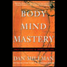 Body Mind Mastery: Creating Success in Sport and Life Audiobook, by Dan Millman