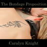 The Bondage Proposition: A BDSM Fantasy (Unabridged) Audiobook, by Caralyn Knight