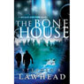 The Bone House (Unabridged) Audiobook, by Stephen Lawhead