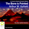 The Bone Is Pointed (Unabridged) Audiobook, by Arthur Upfield