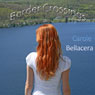 Border Crossings (Unabridged) Audiobook, by Carole Bellacera