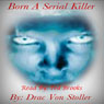 Born a Serial Killer (Unabridged) Audiobook, by Drac Von Stoller