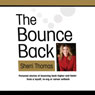 The Bounce Back: Personal Stories of Bouncing Back Higher and Faster After a Layoff, Reorg or Career Setback (Unabridged) Audiobook, by Sherri Thomas