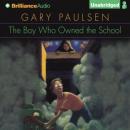 The Boy Who Owned the School (Unabridged) Audiobook, by Gary Paulsen