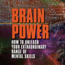 Brain Power: How to Unleash Your Extraordinary Range of Mental Skills Audiobook, by Tony Buzan