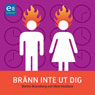 Brann inte ut dig (Unabridged) Audiobook, by Barbro Bronsberg