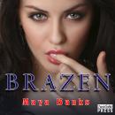Brazen: Brazen, Book 1 (Unabridged) Audiobook, by Maya Banks