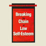 Breaking the Chain of Low Self-Esteem (Abridged) Audiobook, by Marilyn J. Sorensen