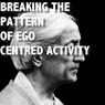 Breaking The Pattern of Ego-Centered Activity (Unabridged) Audiobook, by Jiddu Krishnamurti