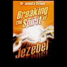 Breaking the Spirit of Jezebel Audiobook, by Dr. Juanita Bynum