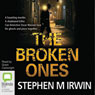 The Broken Ones (Unabridged) Audiobook, by Stephen M. Irwin
