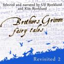 Brothers Grimm Fairy Tales, Revisited: Volume 2 Audiobook, by Jacob Grimm