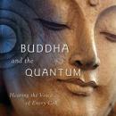 The Buddha and the Quantum: Hearing the Voice of Every Cell (Unabridged) Audiobook, by Samuel Avery