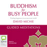 Buddhism for Busy People: Guided Meditations Audiobook, by David Michie