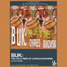 Buk: The Life and Times of Charles Bukowski Audiobook, by Paul Peditto