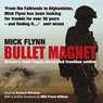 Bullet Magnet: Britains Most Highly Decorated Frontline Soldier (Abridged) Audiobook, by Mick Flynn