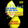 The Burden of Bad Ideas: How Modern Intellectuals Misshape Our Society (Unabridged) Audiobook, by Heather MacDonald