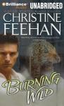 Burning Wild: Leopard Series, Book 3 (Unabridged) Audiobook, by Christine Feehan