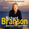 Business Stripped Bare: Adventures of a Global Entrepreneur (Unabridged) Audiobook, by Richard Branson