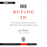 Buying In: The Secret Dialogue Between What We Buy and Who We Are (Unabridged) Audiobook, by Rob Walker