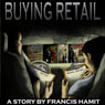 Buying Retail (Unabridged) Audiobook, by Francis Hamit