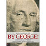 By George!: Lessons in Leadership from George Washington, CEO (Unabridged) Audiobook, by Bill D'Arienzo