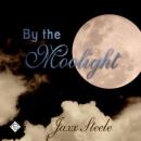 By the Moonlight (Unabridged) Audiobook, by Jaxx Steele