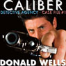 Caliber Detective Agency: Hard-Boiled Shorts, Case File No. 1 (Unabridged) Audiobook, by Donald Wells