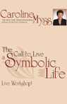 The Call to Live a Symbolic Life Audiobook, by Caroline Myss