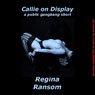 Callie on Display: A Public Gangbang Short (Unabridged) Audiobook, by Regina Ransom
