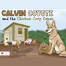 Calvin Coyote and the Chicken Coop Caper (Unabridged) Audiobook, by Connie M. Ramsey