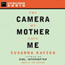 The Camera My Mother Gave Me (Unabridged) Audiobook, by Susanna Kaysen