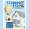 The Camera Shop Kid: A Tale of the Discovery of Oklahomas 1889 Territorial Schoolhouse (Unabridged) Audiobook, by Melissa Michie