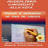 Candidati alla vita (Candidates for Life): Manuale di navigazione nel mare dei concorsi Audiobook, by Enrica Maschio