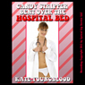 Candy Striper Bent Over the Hospital Bed: A Young Nursing Volunteer First Anal Sex Erotica Story (Unabridged) Audiobook, by Kate Youngblood