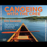 Canoeing with the Cree: A 2,250-mile voyage from Minneapolis to Hudson Bay (Unabridged) Audiobook, by Eric Sevareid