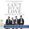 Cant Buy Me Love (Unabridged) Audiobook, by Jonathan Gould