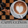 Cappuccinos (Unabridged) Audiobook, by Diana Bradley