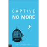 Captive No More: Getting Over You So You Can Go On With God (Abridged) Audiobook, by Tina Underwood
