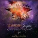 Care and Feeding of Dragons: Confessions of a Diabetic: Beyond Law of Attraction to Align Within (Unabridged) Audiobook, by Ahnalira Koan