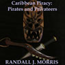 Caribbean Piracy: Pirates and Privateers (Unabridged) Audiobook, by Randall Morris